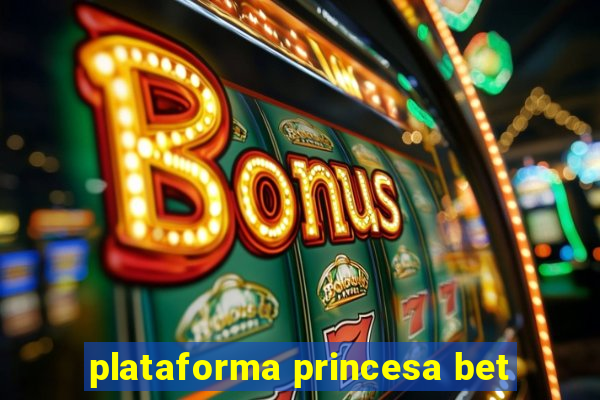 plataforma princesa bet